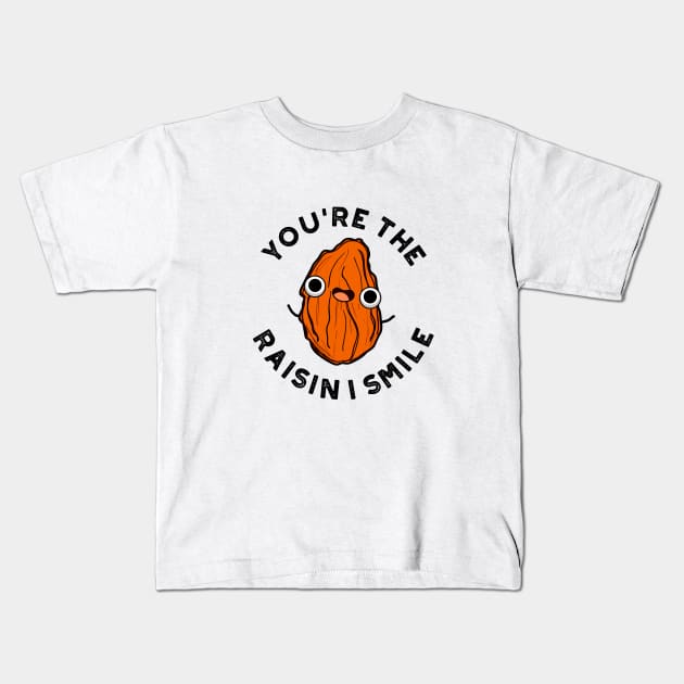 You're The Raisin I Smile Cute Food Pun Kids T-Shirt by punnybone